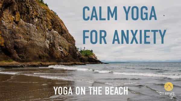 photo of the beach in Oregon with text that says "calm yoga for anxiety" and "yoga on the beach"