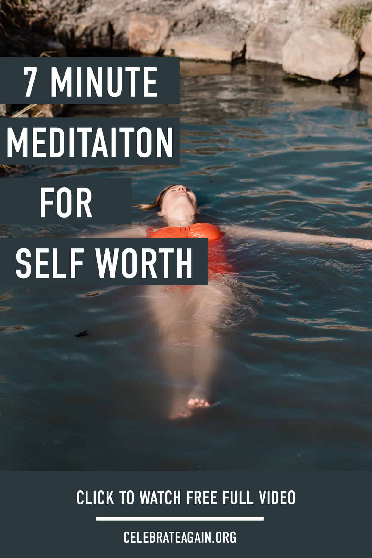 "7 minute meditation for self worth" video of female floating in a hot spring in a red swim suit
