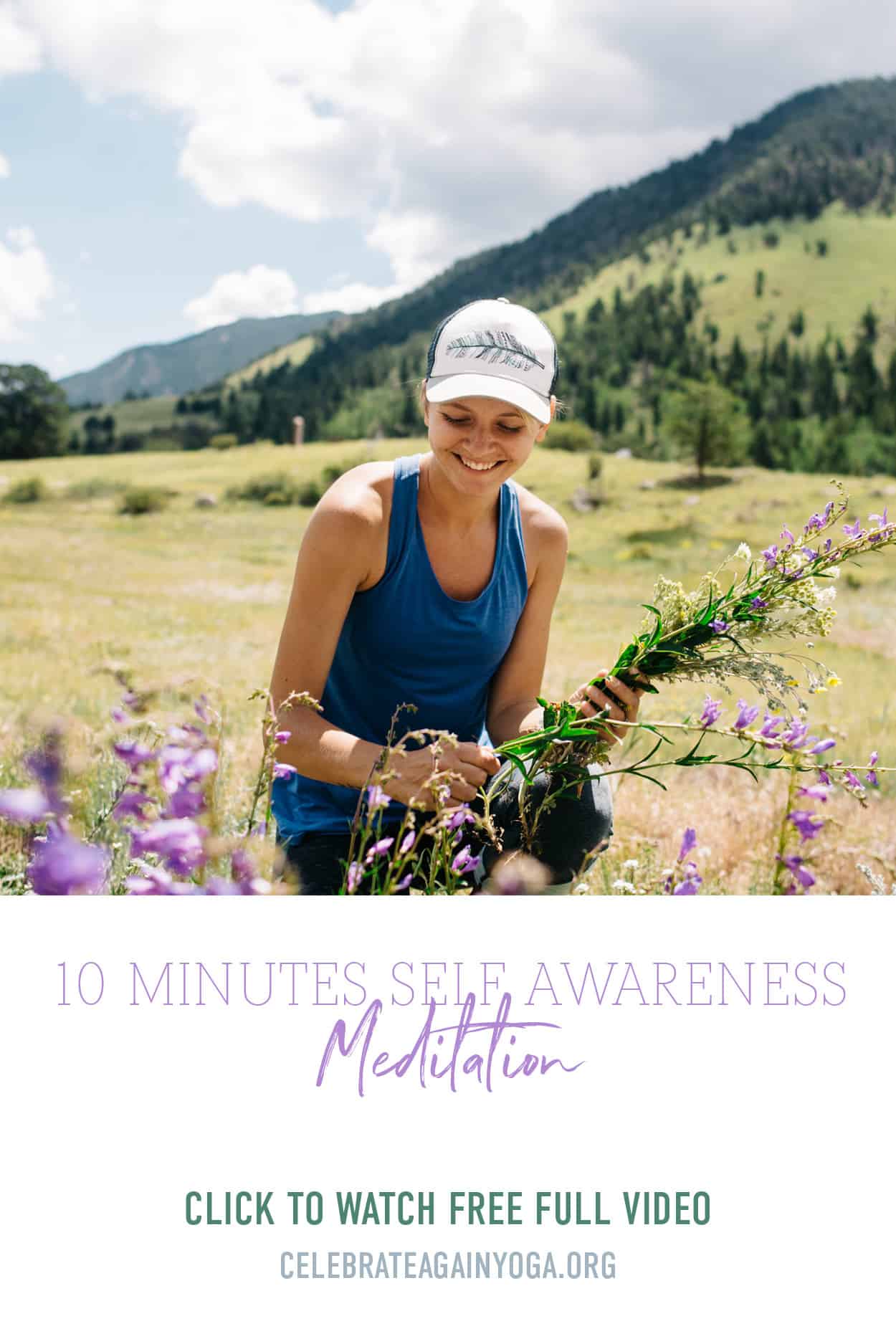 "10 minutes self awareness meditation" click to watch free full video, photo of person picking wild flowers in the mountains wearing a hat