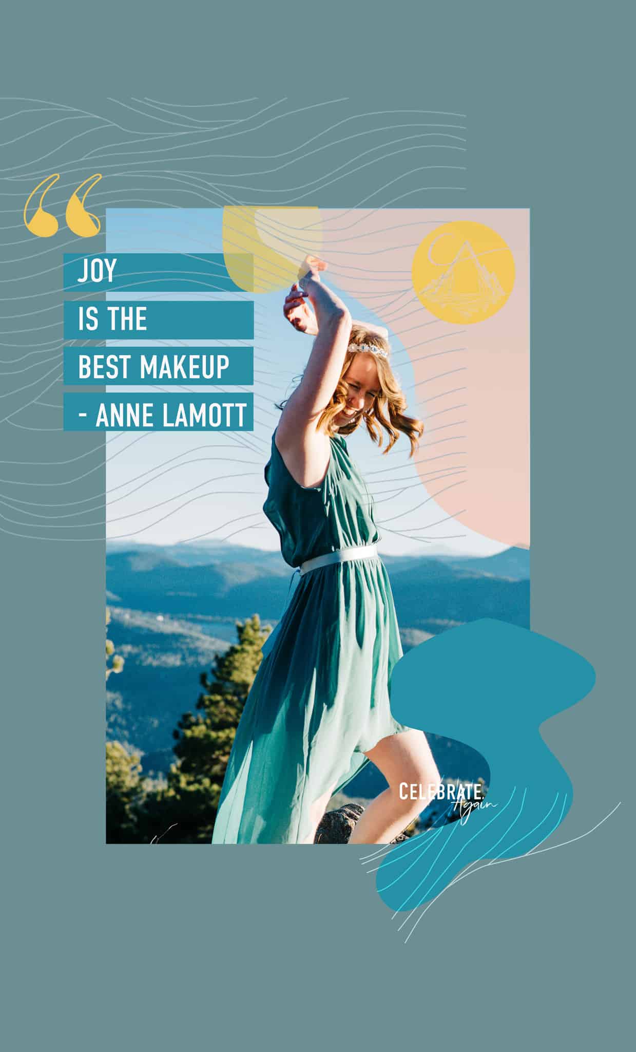 "joy is the best makeup" - anne lamott quote with graphics of a photo of female smiling laughing standing on top of a mountain
