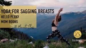 "yoga for sagging breast hello perky mom boobs 10 minute flow" emmy lifting her arms up in warrior one on top of a mountain