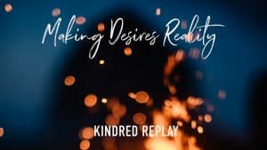 making desires reality kindred reply with fire sparks in the background
