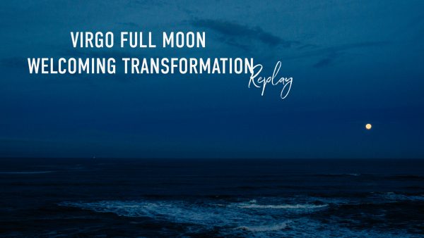 "virgo full moon welcoming transformation replay" full moon over an ocean