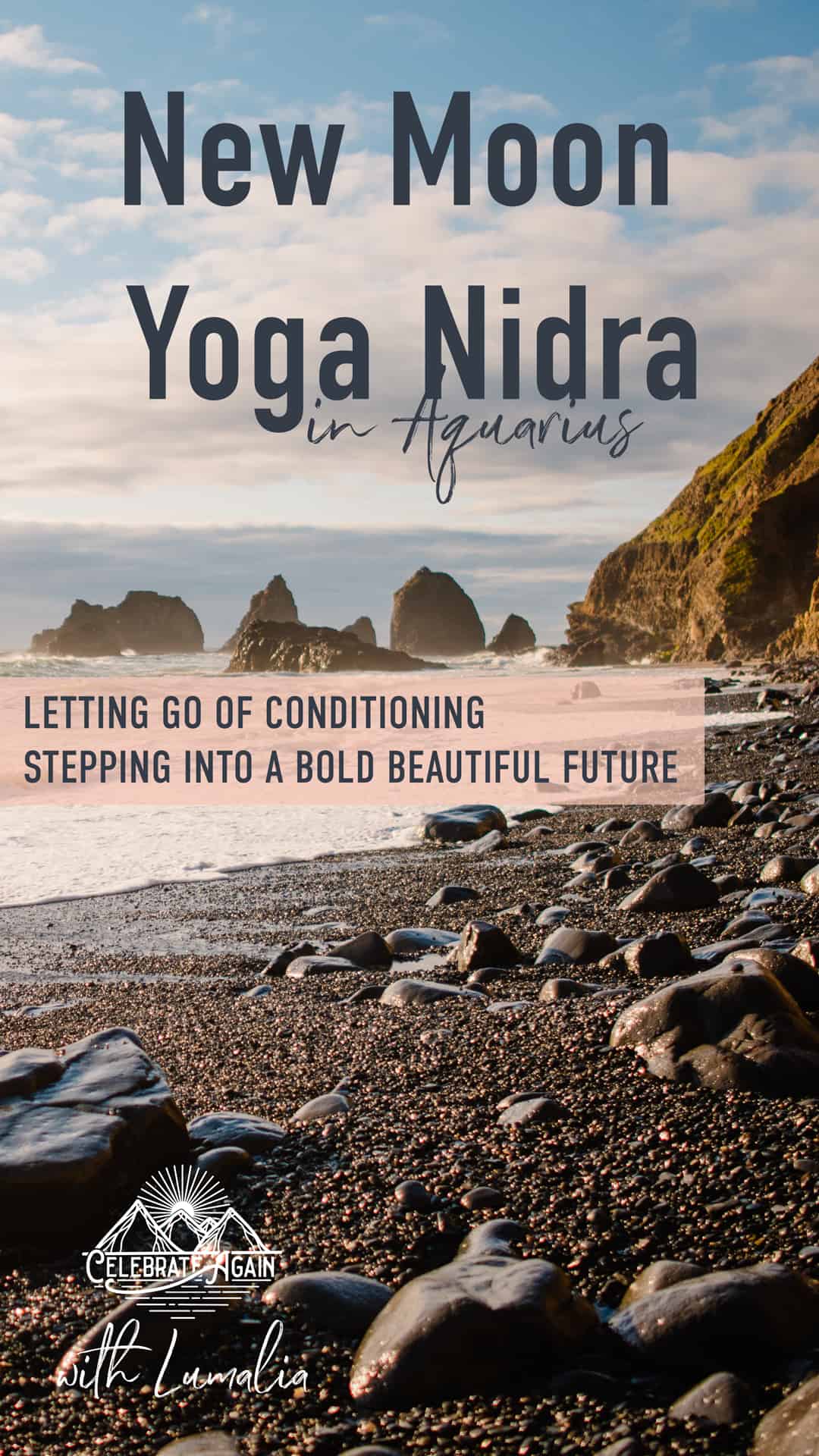 "New moon yoga nidra in aquarius Letting go of conditioning stepping into a Bold Beautiful future with Lumalia" on top of a photo of a beach with a cliff face and rocks