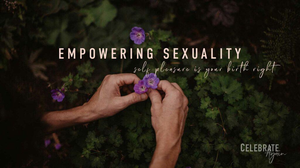 "empowering sexuality self pleasure is your birth right" over image of hands touching a purple flower