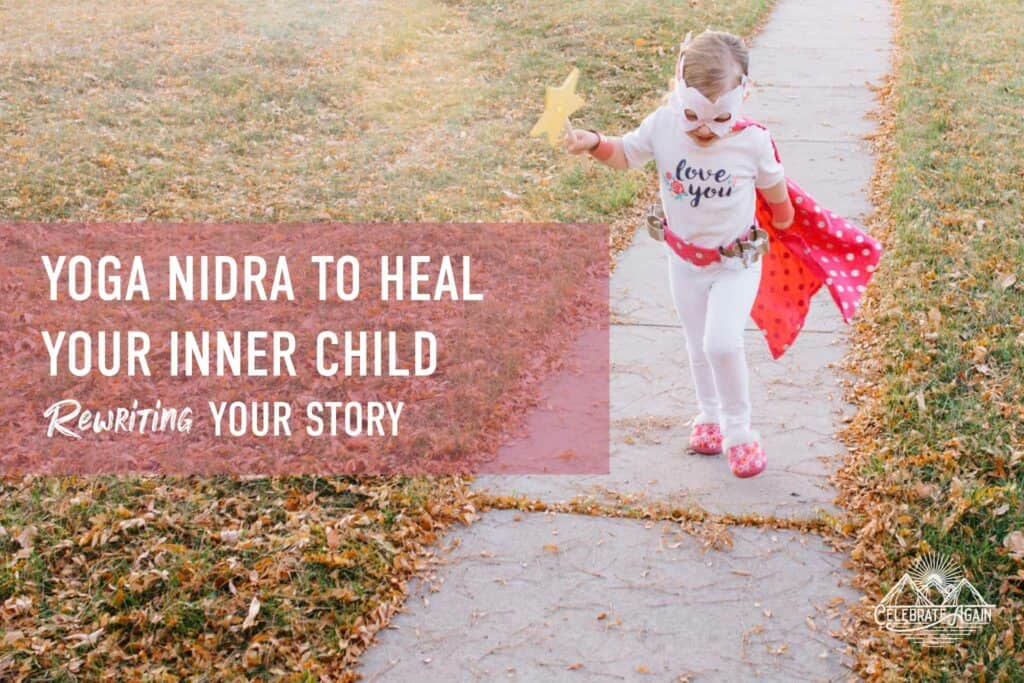 yoga nidra for healing inner childhood over a photo of a little girl in a superhero costume running between grass